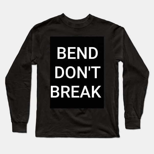 BEND DON'T BREAK Long Sleeve T-Shirt by DancingCreek